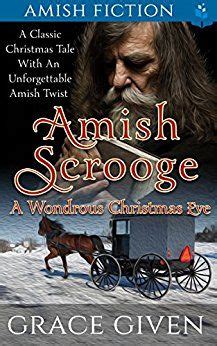 Amish Scrooge A Wondrous Christmas Eve Amish Christmas Tales Book 1