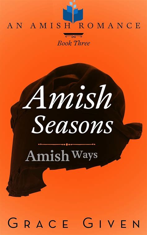 Amish Seasons An Amish Romance Amish Ways Book 3 Reader