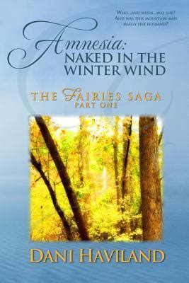 Amnesia Naked in the Winter Wind Book One Part One of THE FAIRIES SAGA Doc