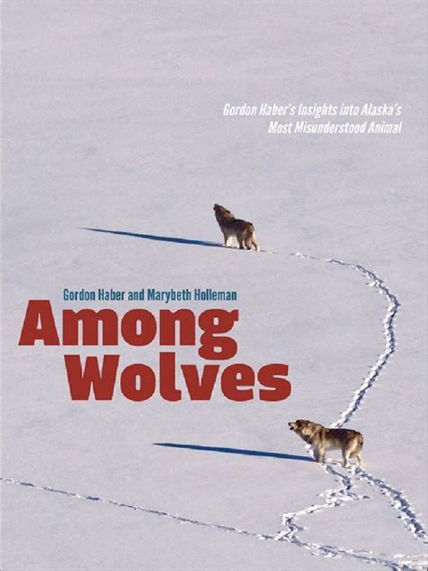 Among Wolves Gordon Haber's Insights Into Alaska&am PDF