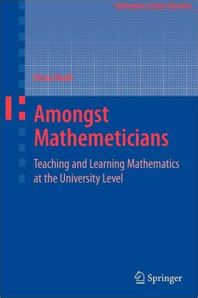 Amongst Mathematicians Teaching and Learning Mathematics at University Level 1st Edition PDF