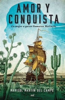 Amor Y Conquista: La Novela De Malinalli, Mal Llamada La Malinche Ebook Kindle Editon