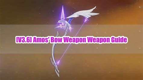 Amos' Bow: The Ultimate Guide to Genshin Impact's Rarest Weapon