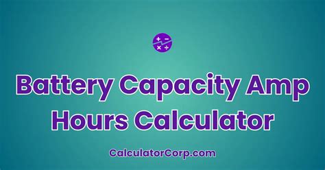 Amp Hour Converter: Unlocking the Enigma of Battery Capacity