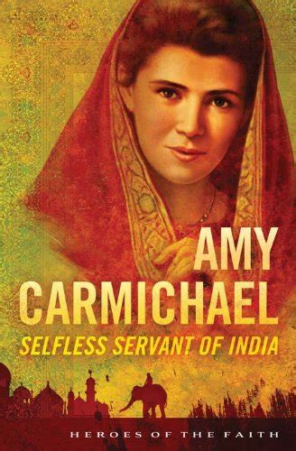 Amy Carmichael Selfless Servant of India Heroes of the Faith