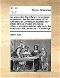 An Account of the Different Ceremonies Observed in the Senate House of the University of Cambridge; PDF