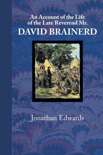 An Account of the Life of the Reverend David Brainerd Classic Reprint