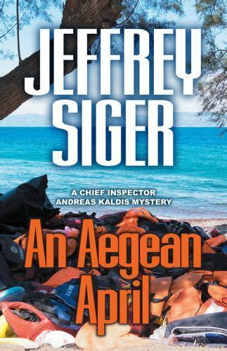 An Aegean April Chief Inspector Andreas Kaldis Mysteries Kindle Editon