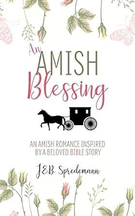 An Amish Blessing An Amish Romance Inspired By A Beloved Bible Story Volume 1 PDF
