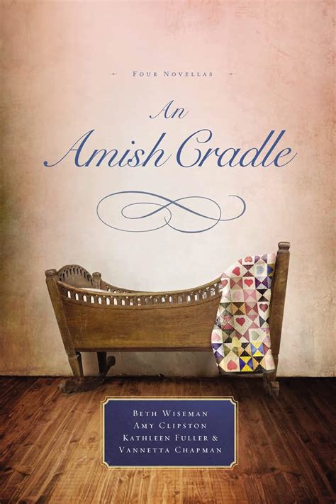 An Amish Cradle In His Father s Arms A Son for Always A Heart Full of Love An Unexpected Blessing Doc