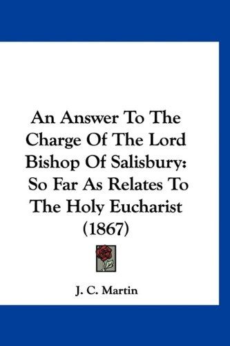 An Answer To The Charge Of The Lord Bishop Of Salisbury So Far As Relates To The Holy Eucharist 1867 Epub