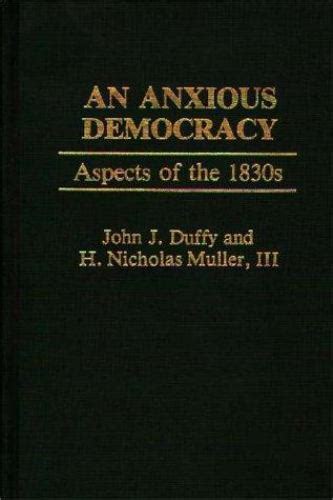 An Anxious Democracy Aspects of the 1830s Contributions in American Studies PDF