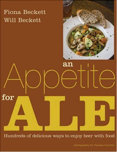 An Appetite for Ale Hundreds of Delicious Ways to Enjoy Beer with Food Kindle Editon