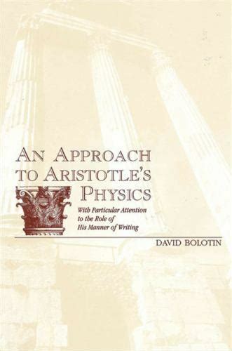 An Approach to Aristotle s Physics With Particular Attention to the Role of His Manner of Writing Reader