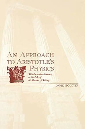 An Approach to Aristotle s Physics With Particular Attention to the Role of His Manner of Writing Reader