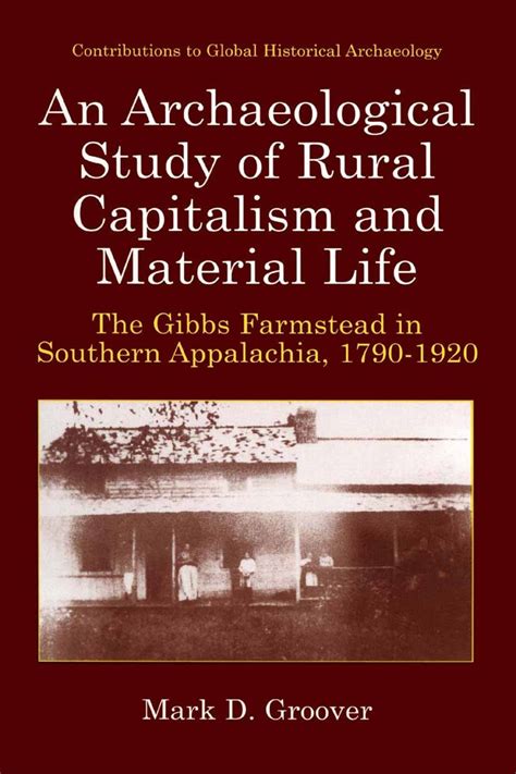 An Archaeological Study of Rural Capitalism and Material Life The Gibbs Farmstead in Southern Appala PDF
