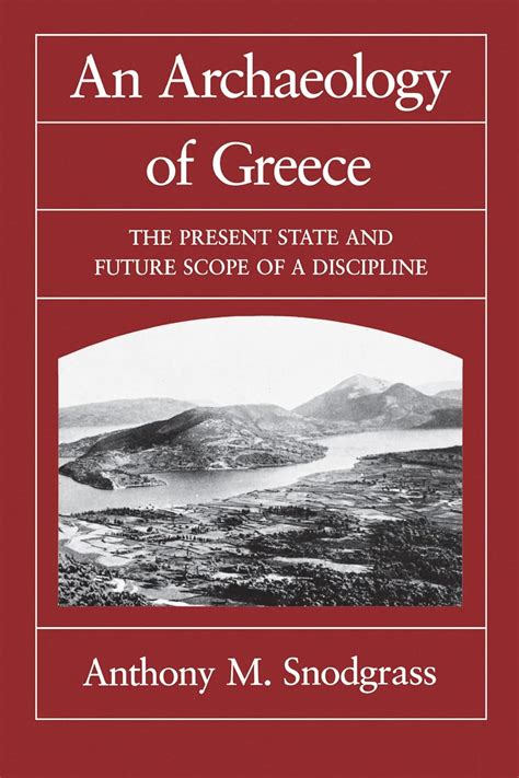 An Archaeology of Greece The Present State and Future Scope of a Discipline Doc