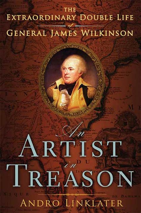 An Artist in Treason The Extraordinary Double Life of General James Wilkinson Reader