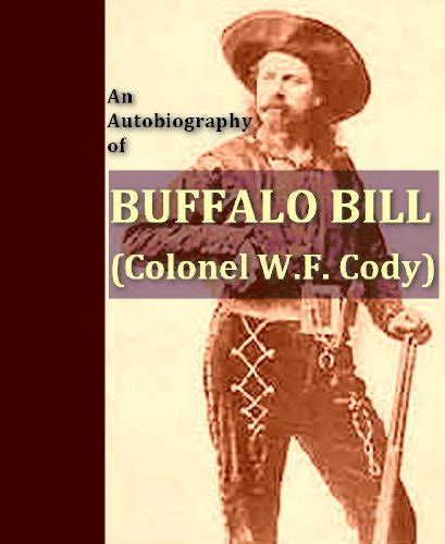 An Autobiography of Buffalo Bill Colonel W F Cody Kindle Editon