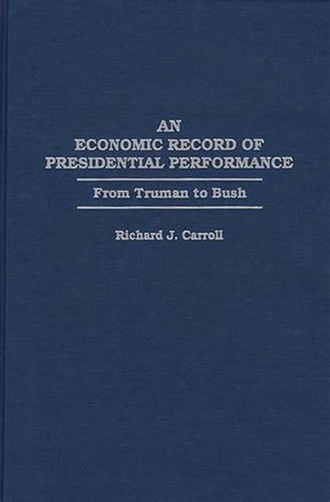 An Economic Record of Presidential Performance From Truman to Bush Epub