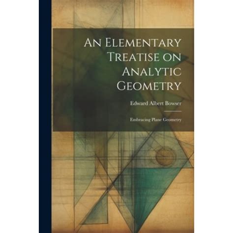 An Elementary Treatise on Analytic Geometry Embracing Plane Geometry and an Introduction to Geometry Kindle Editon