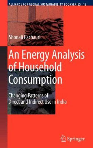 An Energy Analysis of Household Consumption Changing Patterns of Direct and Indirect Use in India 1s Reader