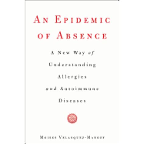 An Epidemic of Absence A New Way of Understanding Allergies and Autoimmune Diseases Doc