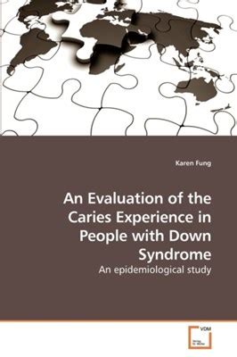 An Evaluation of the Caries Experience in People with Down Syndrome An epidemiological study PDF