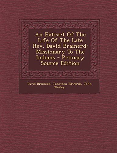 An Extract of the Life of the Late Rev David Brainerd Missionary to the Indians Classic Reprint Kindle Editon