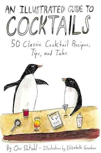 An Illustrated Guide to Cocktails 50 Classic Cocktail Recipes Reader