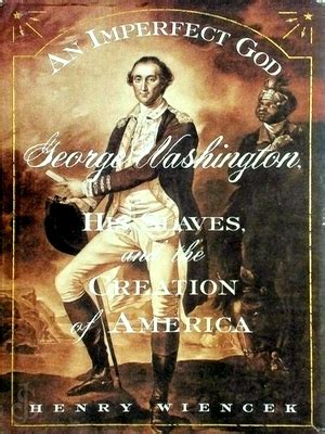 An Imperfect God George Washington His Slaves and the Creation of America Kindle Editon