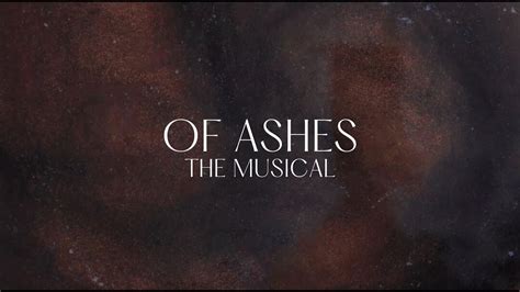 An In-Depth Exploration: Of Ashes the Musical