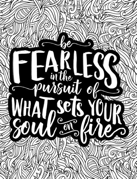 An Inspirational Colouring Book For Everyone Be Fearless In The Pursuit Of What Sets Your Soul On Fire A Unique Antistress Coloring Gift for Men Relief Relaxation and Mindful Meditation Kindle Editon