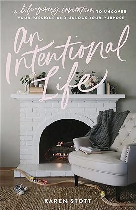 An Intentional Life A Life-Giving Invitation to Uncover Your Passions and Unlock Your Purpose Doc