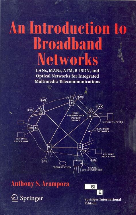 An Introduction to Broadband Networks LANs, MANs, ATM, B-ISDN, and Optical Networks for Integrated M Doc