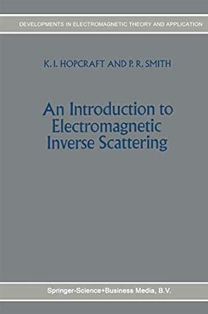 An Introduction to Electromagnetic Inverse Scattering 1st Edition PDF