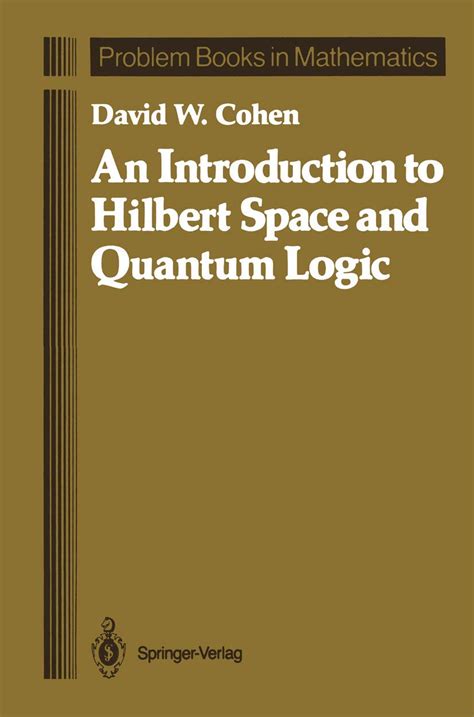 An Introduction to Hilbert Space and Quantum Logic Kindle Editon