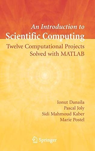 An Introduction to Scientific Computing Twelve Computational Projects Solved with MATLAB 1st Edition Epub