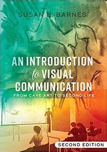 An Introduction to Visual Communication: From Cave Art to Second Life Ebook Kindle Editon
