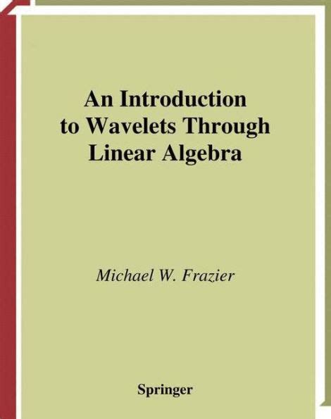 An Introduction to Wavelets Through Linear Algebra Reader
