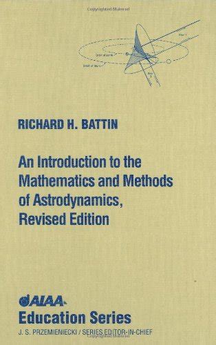 An Introduction to the Mathematics and Methods of Astrodynamics Kindle Editon