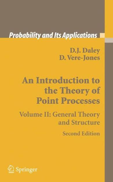 An Introduction to the Theory of Point Processes Volume II : General Theory and Structure 2nd Editio Kindle Editon