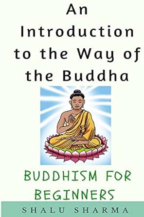 An Introduction to the Way of the Buddha Buddhism for Beginners Kindle Editon