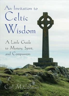 An Invitation to Celtic Wisdom A Little Guide to Mystery Spirit and Compassion Doc
