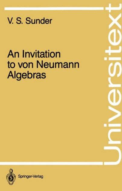 An Invitation to von Neumann Algebras Reprint of the Original 1st Edition 1987 Epub