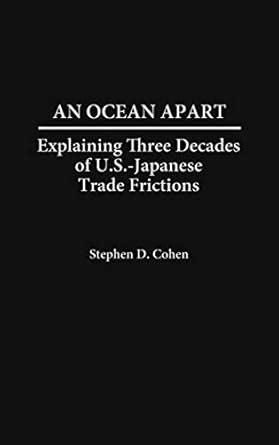 An Ocean Apart Explaining Three Decades of U.S.-Japanese Trade Frictions Doc