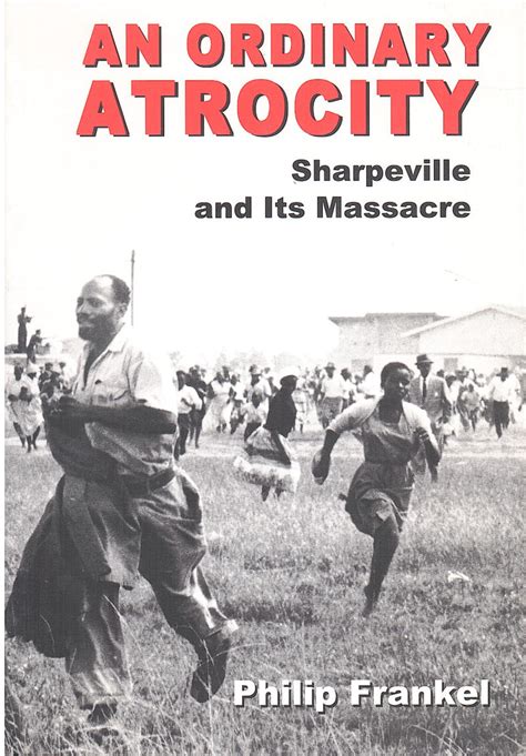 An Ordinary Atrocity Sharpeville and its Massacre Epub