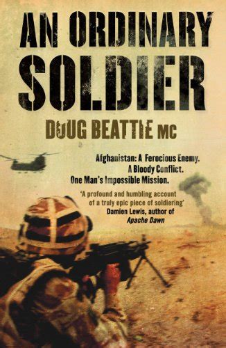 An Ordinary Soldier Afghanistan : A Ferocious Enemy. A Bloody Conflict. One Man& PDF
