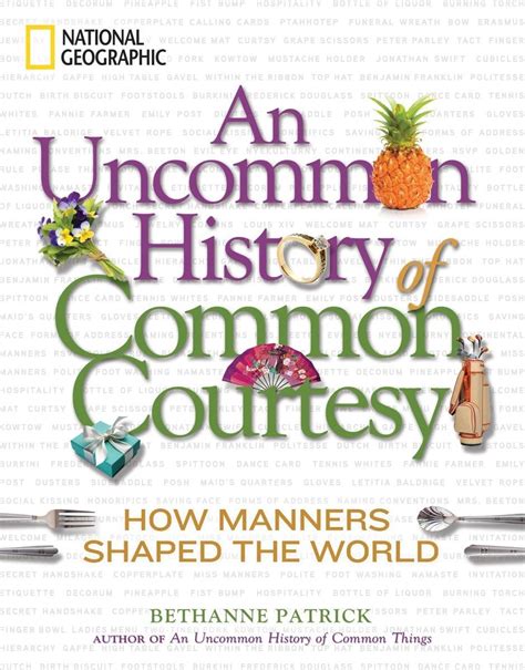 An Uncommon History of Common Courtesy How Manners Shaped the World Kindle Editon