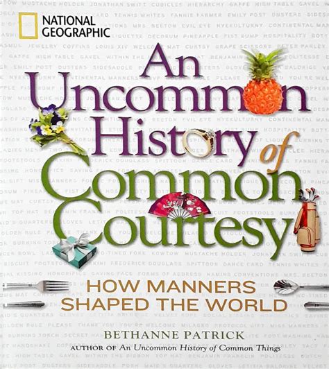 An Uncommon History of Common Courtesy How Manners Shaped the World PDF